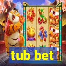 tub bet